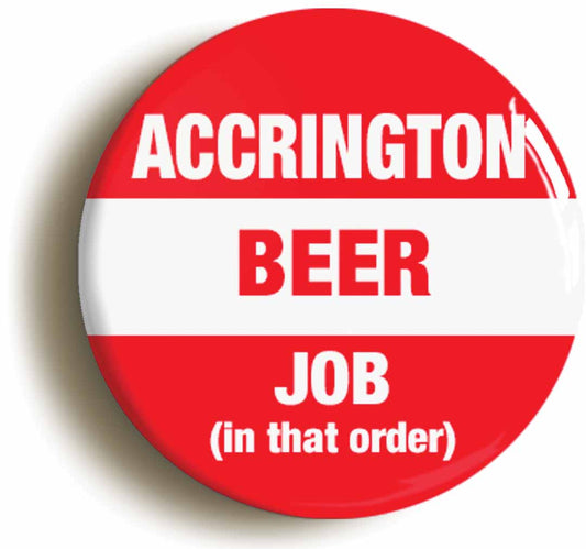A picture of the front of the product, titled Accrington Beer Job In That Order Funny Circular 50mm Fridge Magnet