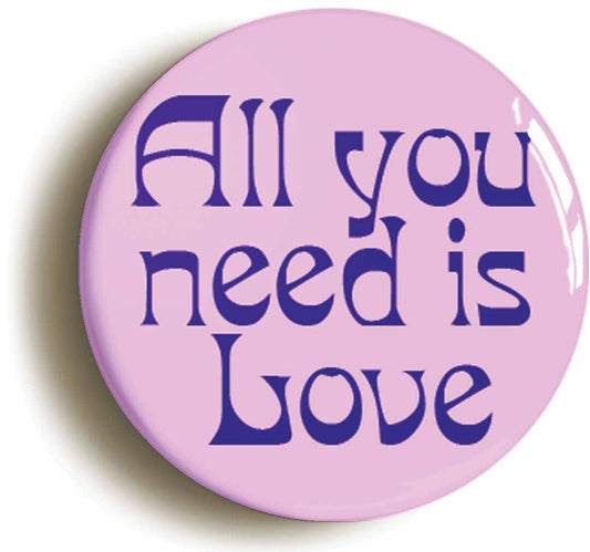 A picture of the front of the product, titled All You Need Is Love Circular 50mm Fridge Magnet