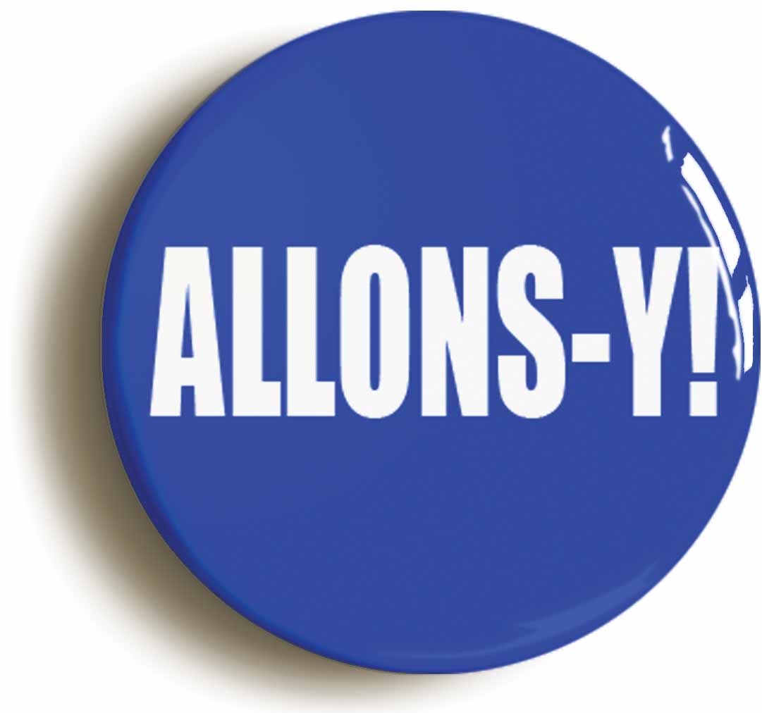 A picture of the front of the product, titled Allons-Y! Button Pin Badge