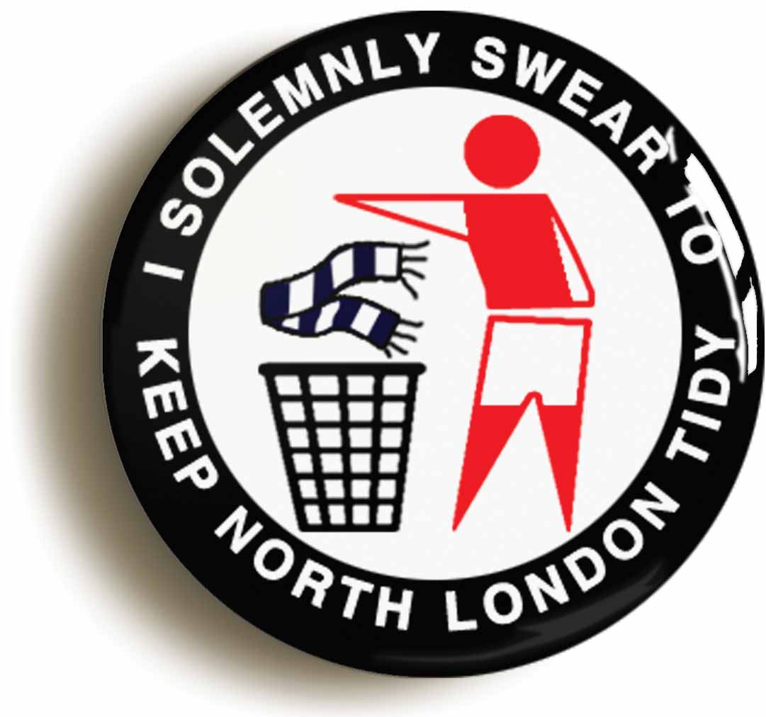 A picture of the front of the product, titled I Solemnly Swear To Keep North London Tidy A Button Pin Badge