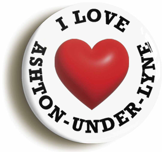 A picture of the front of the product, titled I Heart Love Ashton-Under-Lyne Location Circular 50mm Fridge Magnet