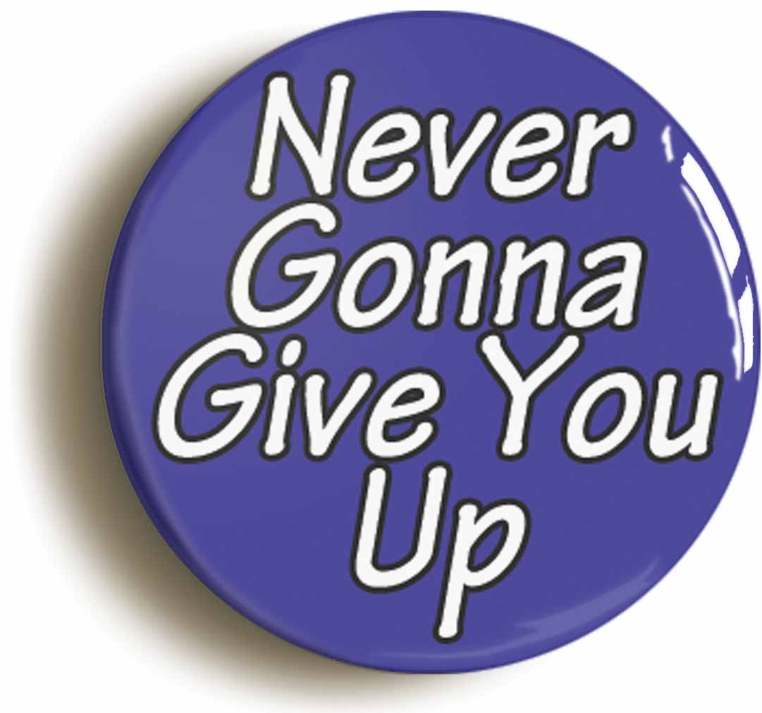 A picture of the front of the product, titled Never Gonna Give You Up Eighties Button Pin Badge