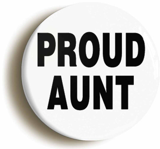 A picture of the front of the product, titled Proud Aunt Button Pin Badge
