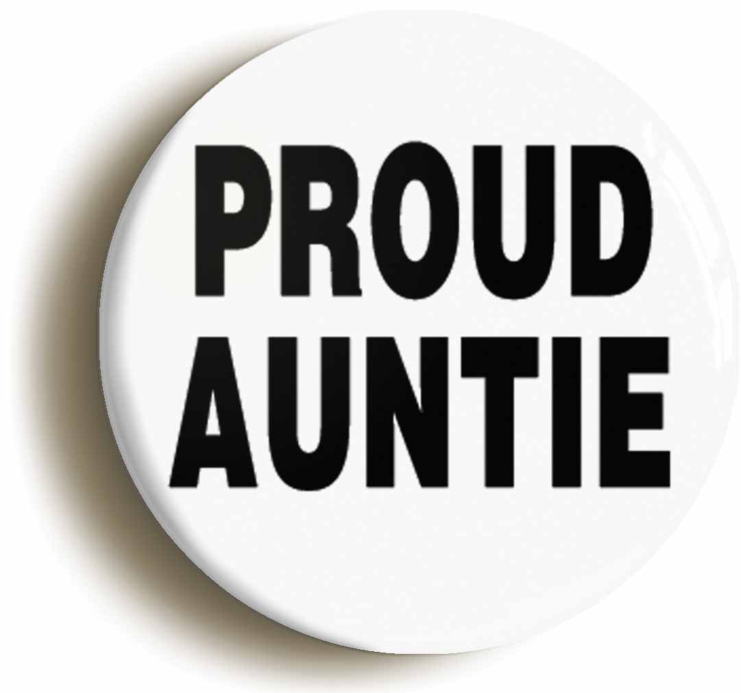A picture of the front of the product, titled Proud Auntie Button Pin Badge