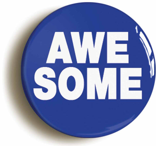 A picture of the front of the product, titled Awesome Funny Button Pin Badge