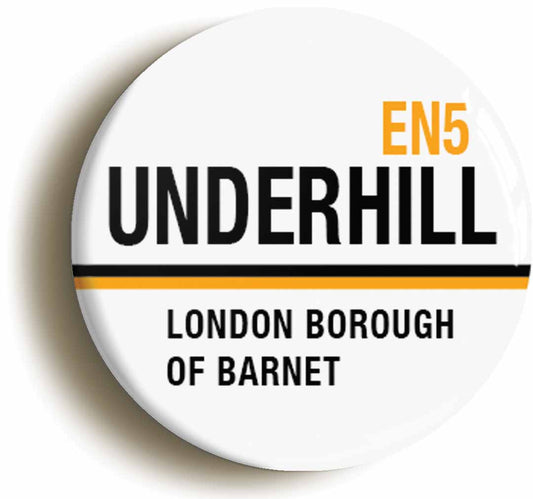 A picture of the front of the product, titled Underhill EN5 Barnet Road Sign Button Pin Badge