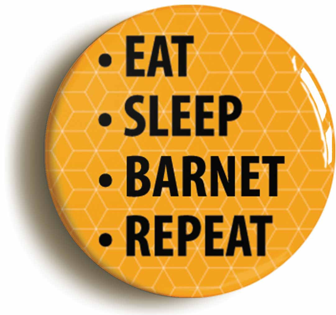 A picture of the front of the product, titled Eat Sleep Barnet Repeat Button Pin Badge