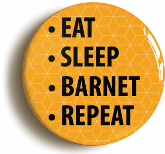 A picture of the front of the product, titled Eat Sleep Barnet Repeat Button Pin Badge