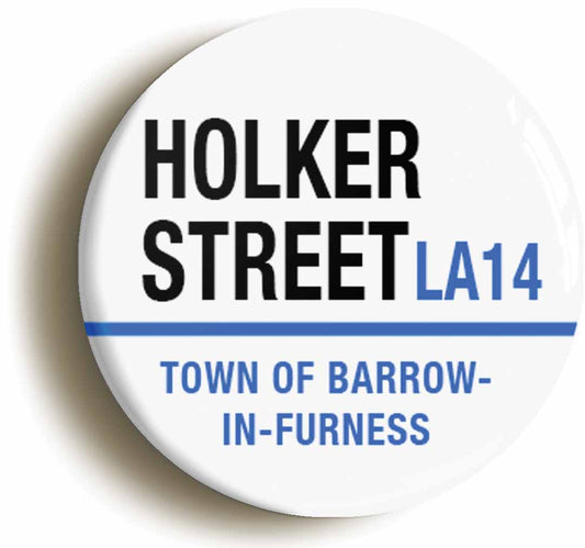 A picture of the front of the product, titled Holker Street LA14 Barrow In Furness Road Sign Circular 50mm Fridge Magnet