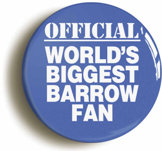A picture of the front of the product, titled World's Biggest Barrow Fan Button Pin Badge