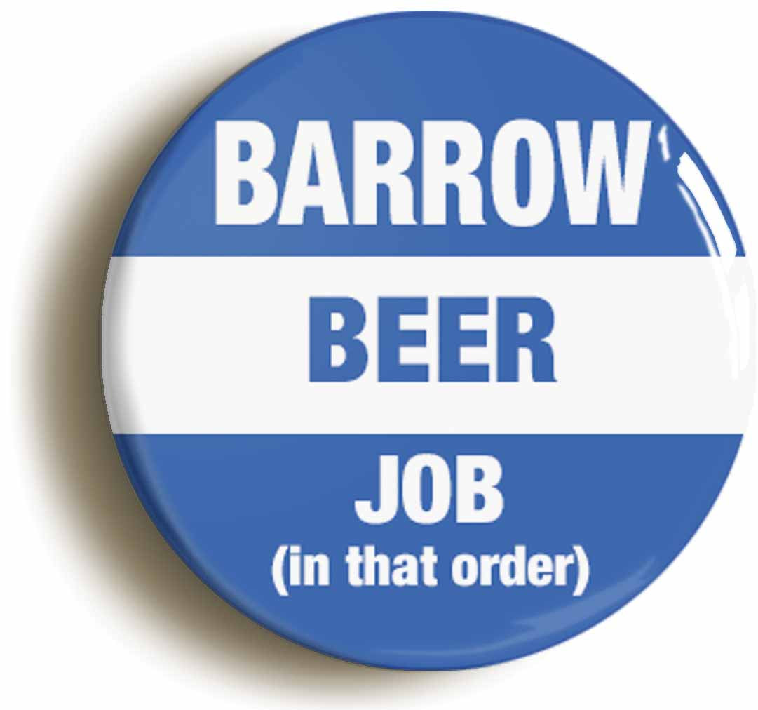 A picture of the front of the product, titled Barrow Beer Job In That Order Funny Circular 50mm Fridge Magnet
