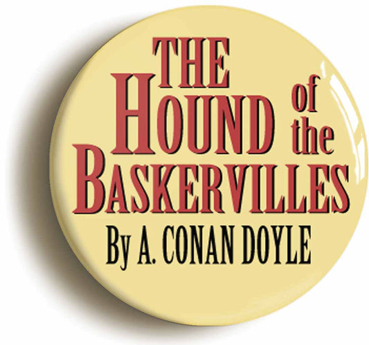 A picture of the front of the product, titled Hound Of The Baskervilles Sherlock Holmes Button Pin Badge