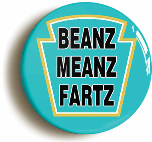 A picture of the front of the product, titled Beanz Meanz Fartz Funny Fart Joke Baked Beans Circular 50mm Fridge Magnet