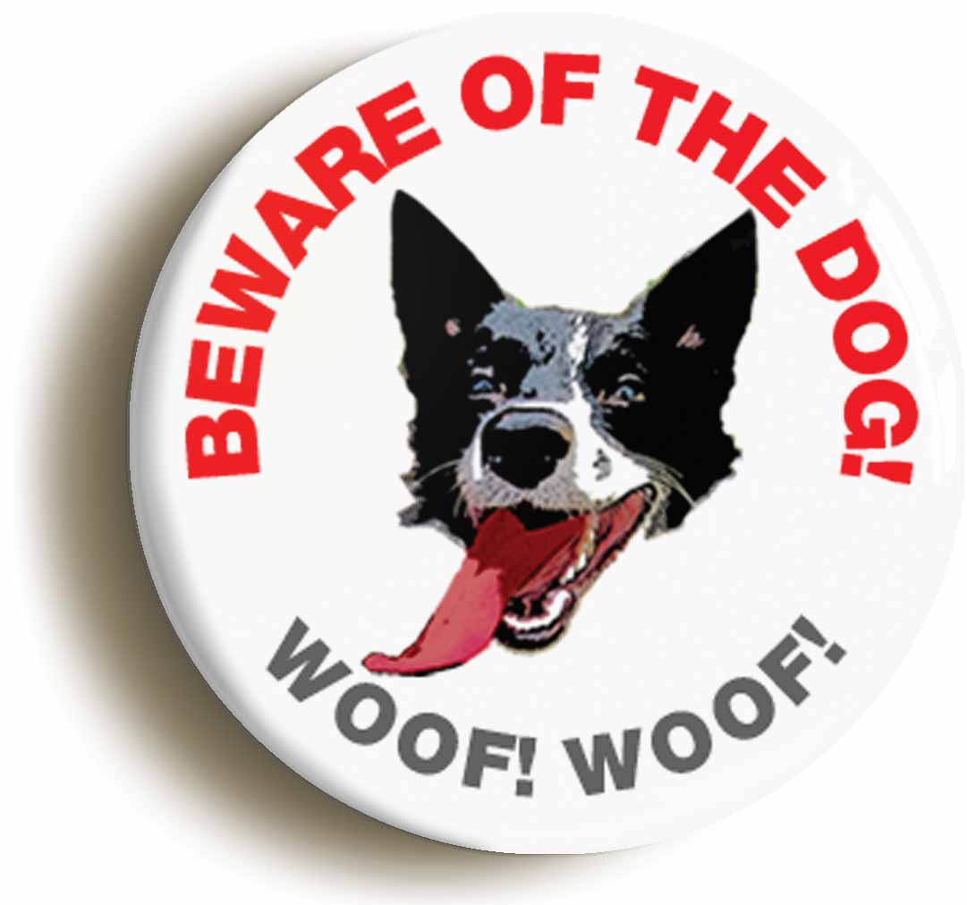 A picture of the front of the product, titled Beware Of The Dog Funny Button Pin Badge
