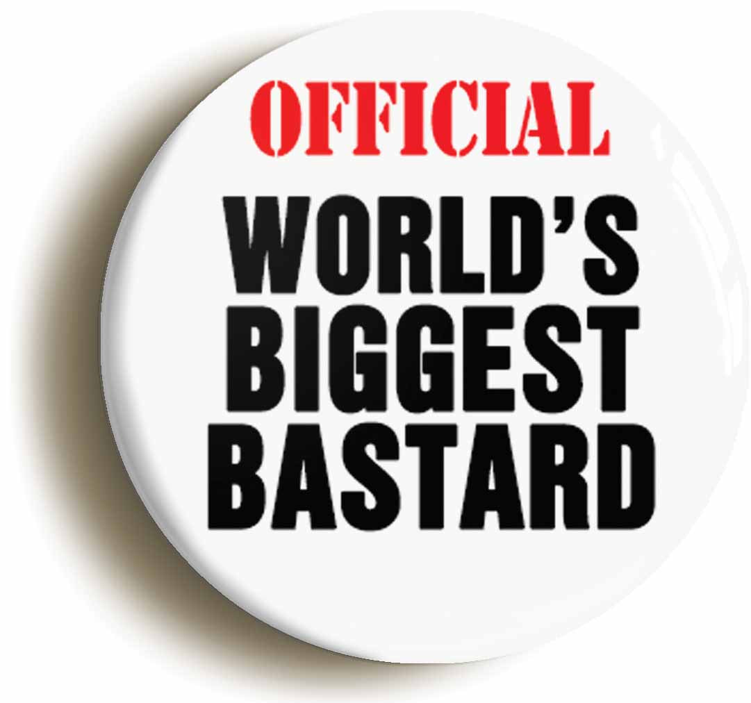 A picture of the front of the product, titled Official Worlds Biggest Bastard Button Pin Badge