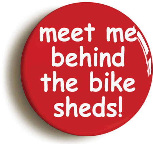 A picture of the front of the product, titled Meet Me Behind Bike Sheds School Disco Button Pin Badge