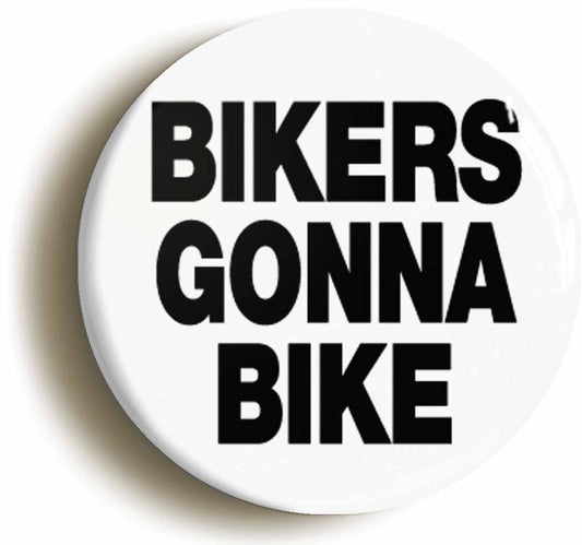 A picture of the front of the product, titled Bikers Gonna Bike Circular 50mm Fridge Magnet