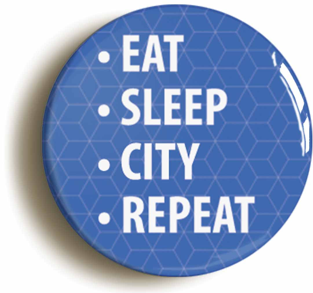 A picture of the front of the product, titled Eat Sleep City Repeat Button Pin Badge