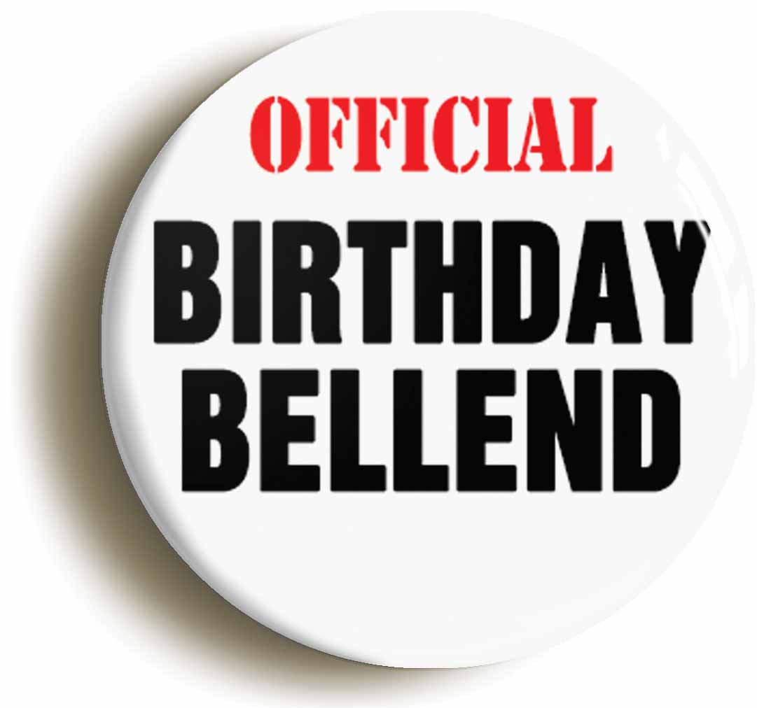 A picture of the front of the product, titled Birthday Bellend Funny Button Pin Badge