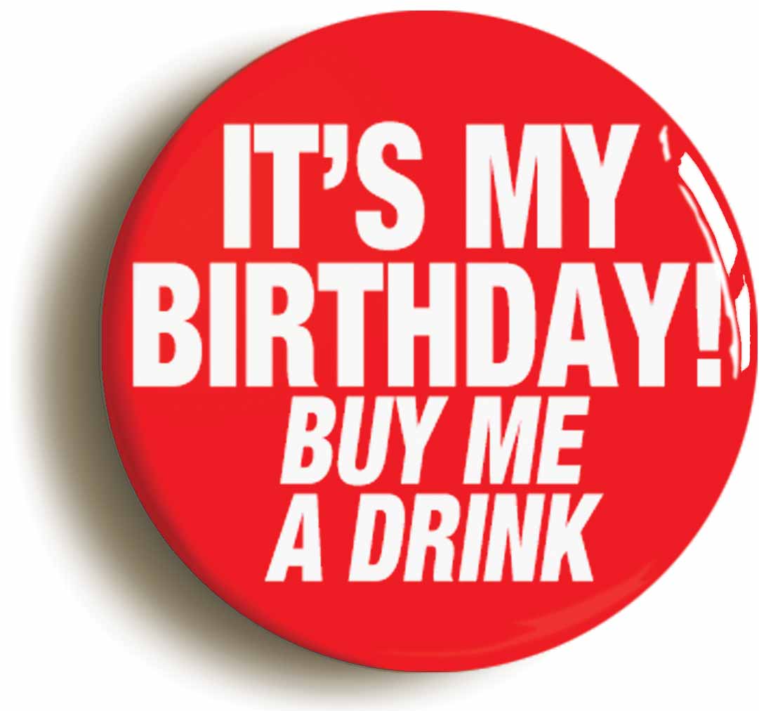 A picture of the front of the product, titled It's My Birthday Buy Me A Funny Button Pin Badge