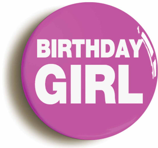 A picture of the front of the product, titled Birthday Girl Funny Button Pin Badge