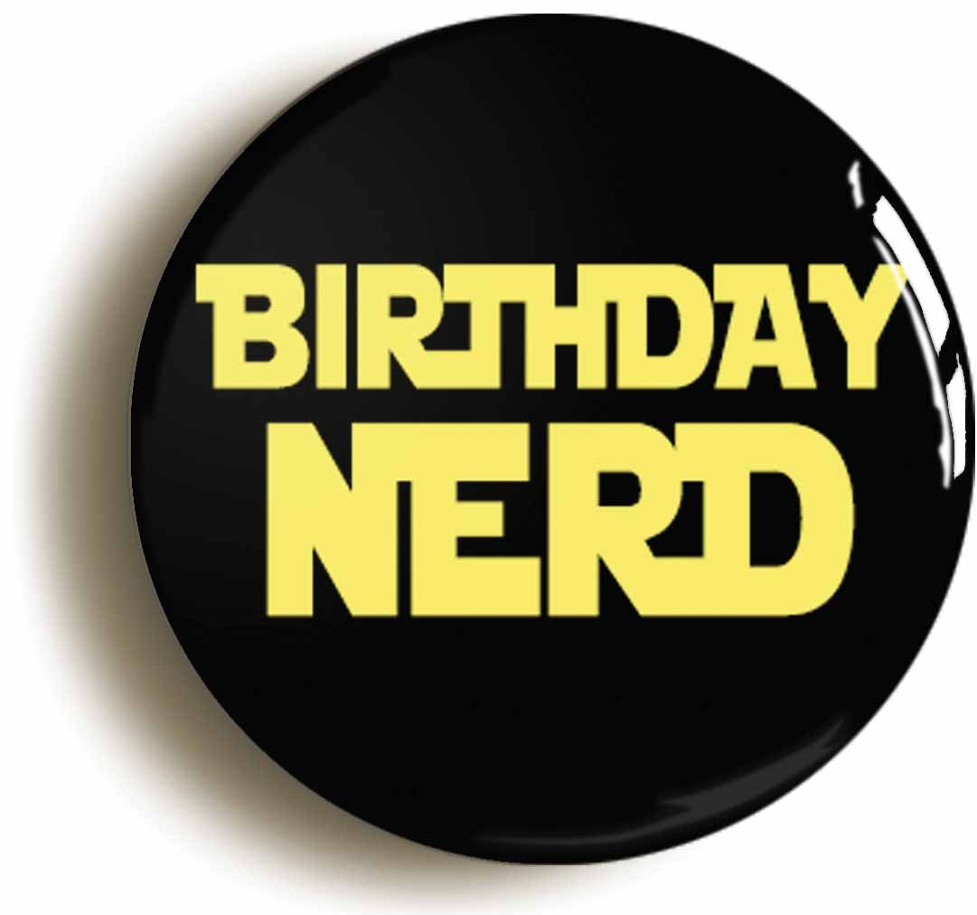A picture of the front of the product, titled Birthday Nerd Funny Button Pin Badge