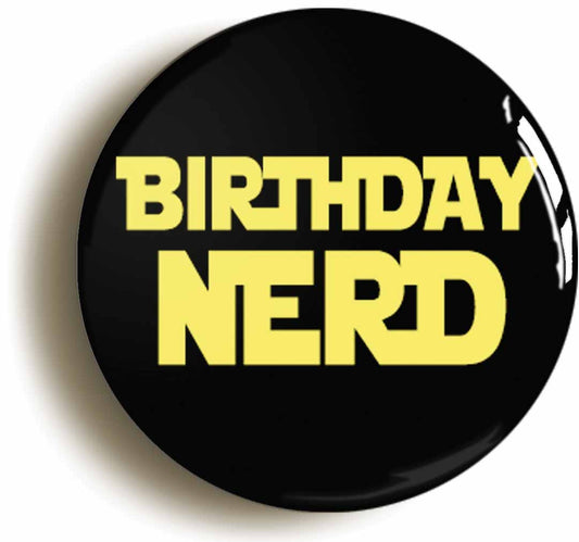 A picture of the front of the product, titled Birthday Nerd Funny Button Pin Badge