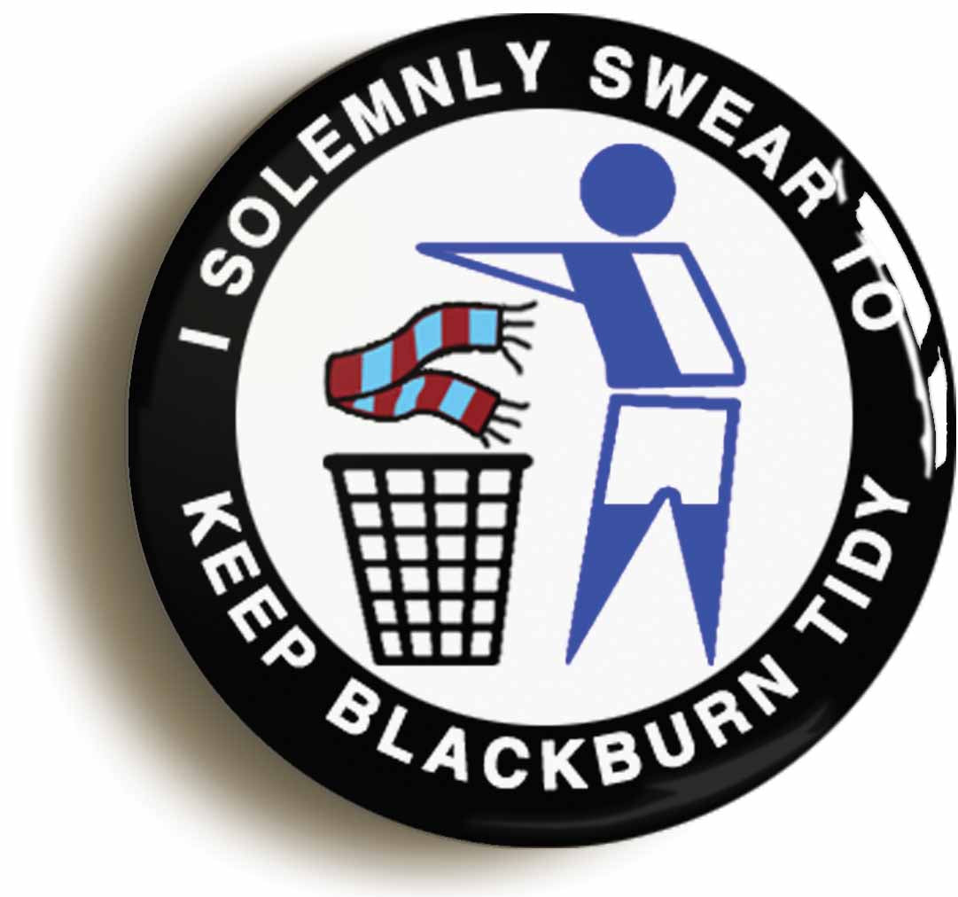 A picture of the front of the product, titled I Solemnly Swear To Keep Blackburn Tidy Button Pin Badge
