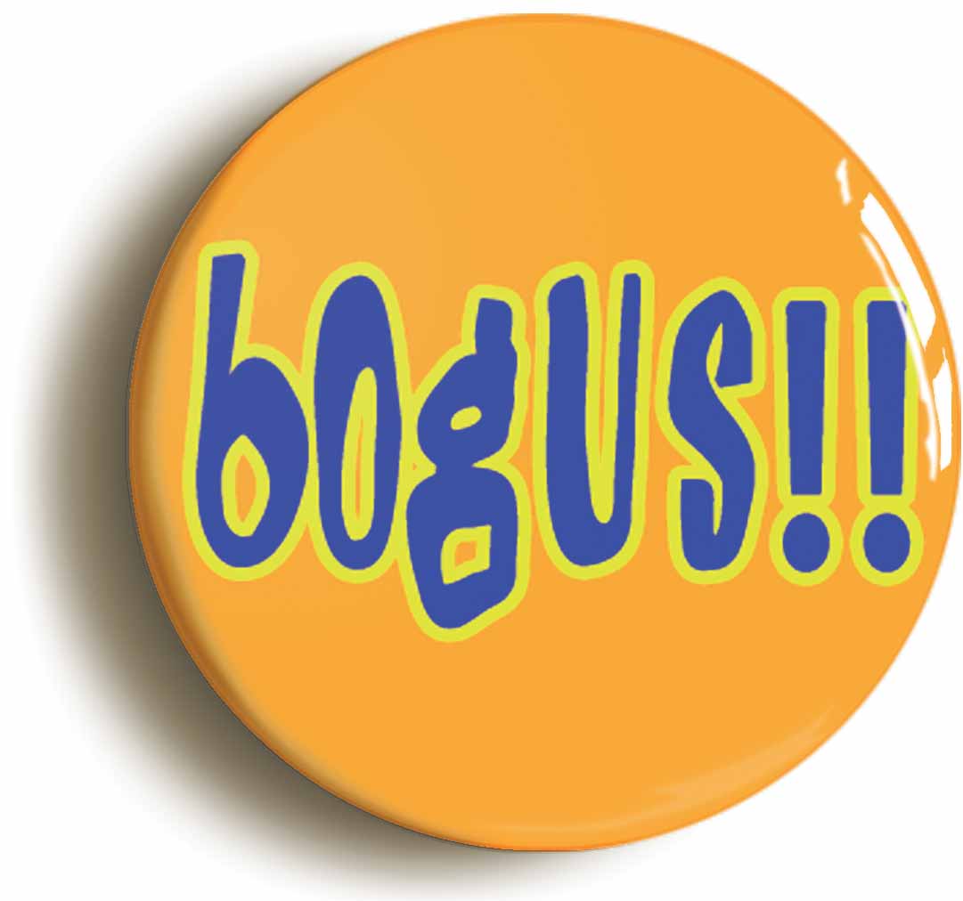 A picture of the front of the product, titled Bogus! Button Pin Badge