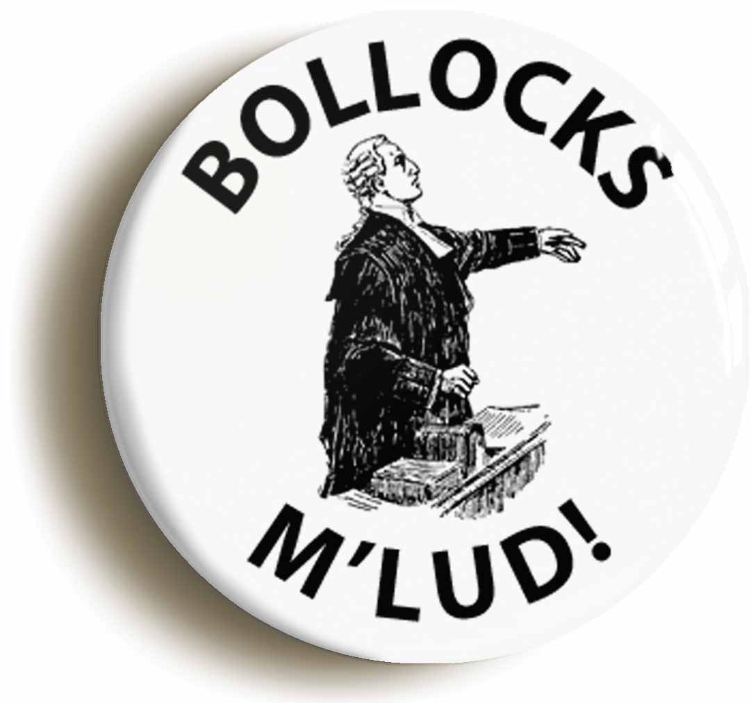 A picture of the front of the product, titled Bollocks Mlud Funny Lawyer Button Pin Badge