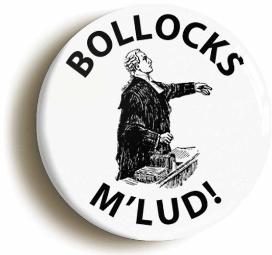 A picture of the front of the product, titled Bollocks Mlud Funny Lawyer Button Pin Badge