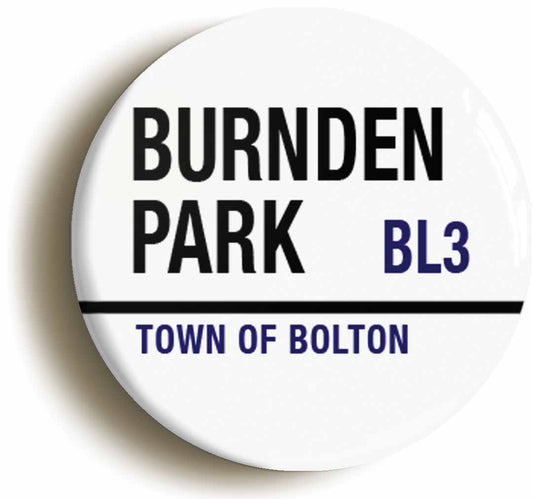 A picture of the front of the product, titled Burnden Park BL3 Town Of Bolton Road Sign Circular 50mm Fridge Magnet