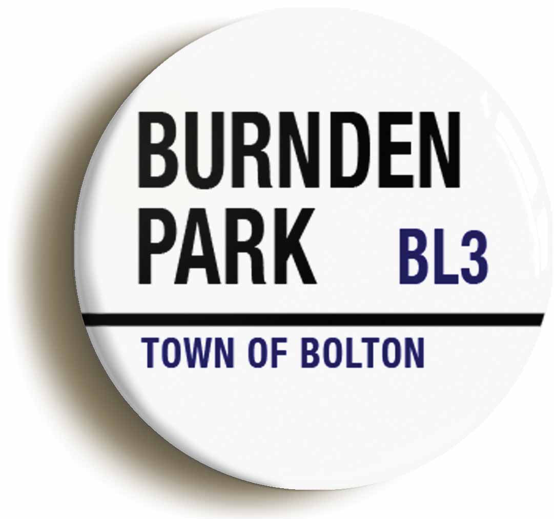 A picture of the front of the product, titled Burnden Park BL3 Town Of Bolton Road Sign Button Pin Badge