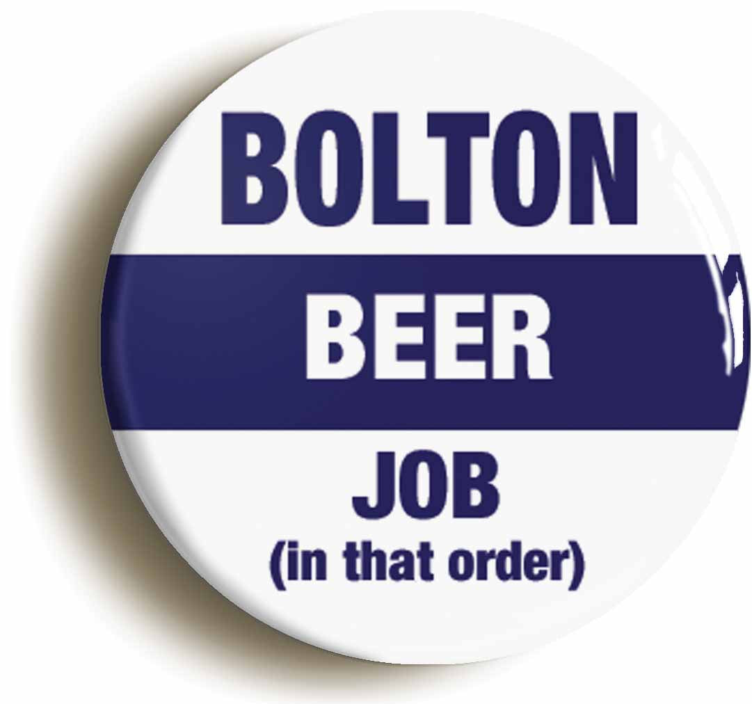 A picture of the front of the product, titled Bolton Beer Job In That Order Funny Circular 50mm Fridge Magnet