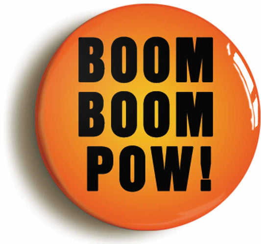 A picture of the front of the product, titled Boom Boom Pow Button Pin Badge