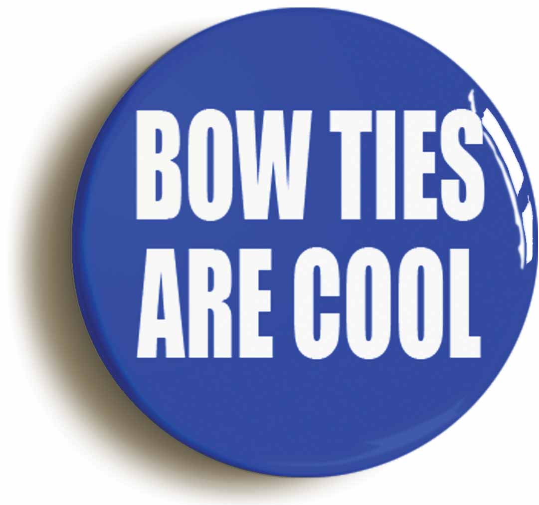 A picture of the front of the product, titled Bow Ties Are Cool Button Pin Badge