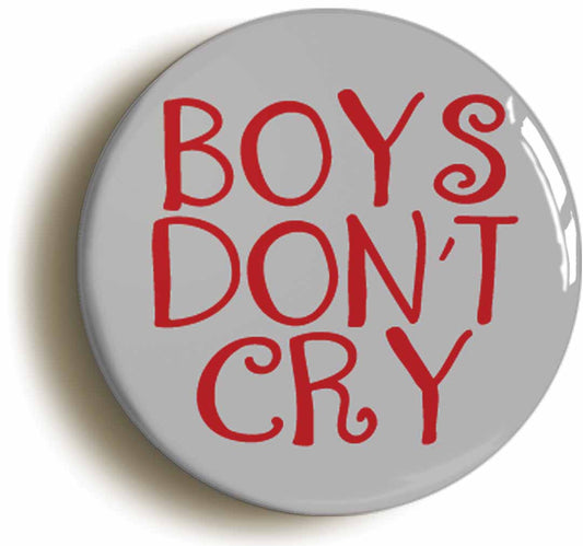 A picture of the front of the product, titled Boys Don't Cry Button Pin Badge