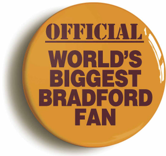 A picture of the front of the product, titled World's Biggest Bradford Fan Button Pin Badge