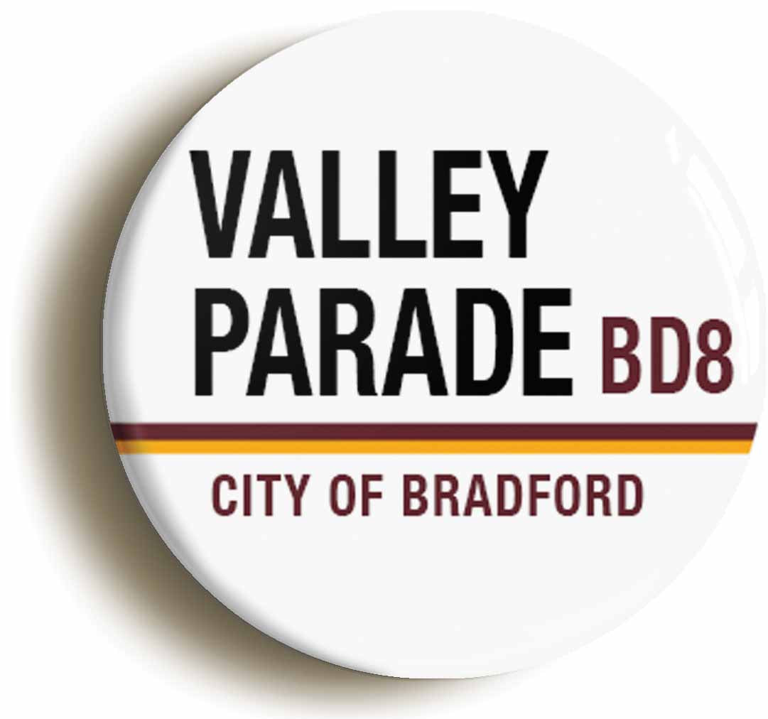 A picture of the front of the product, titled Valley Parade BD8 Bradford Road Sign Button Pin Badge