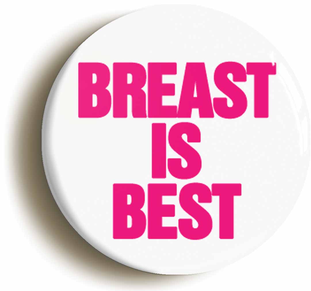 A picture of the front of the product, titled Breast Is Best New Baby Breastfeeding Button Pin Badge