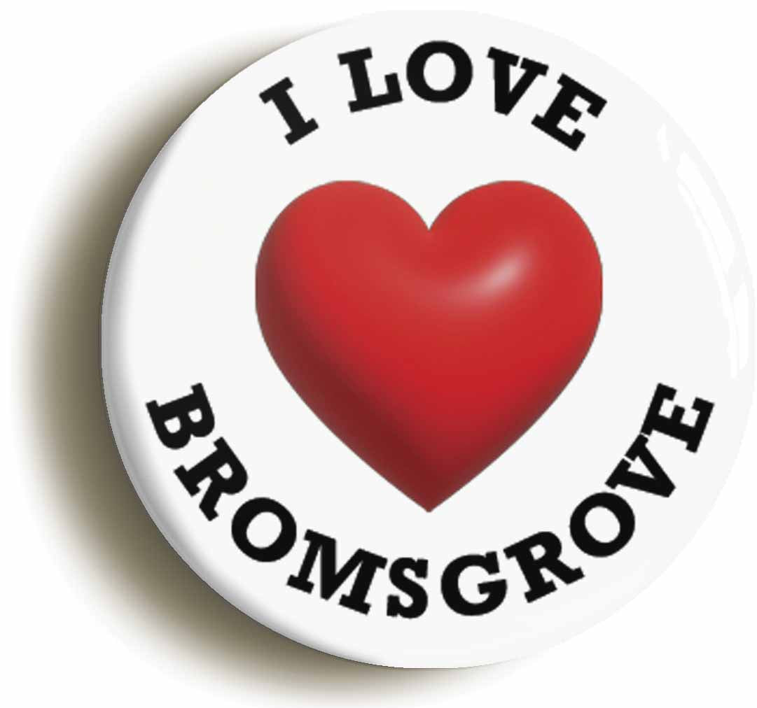 A picture of the front of the product, titled I Heart Love Bromsgrove Location Button Pin Badge