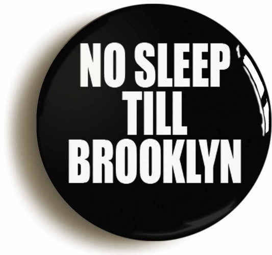 A picture of the front of the product, titled No Sleep Till Brooklyn Eighties Button Pin Badge