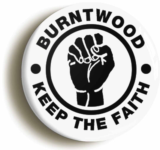A picture of the front of the product, titled Burntwood Keep The Faith Button Pin Badge