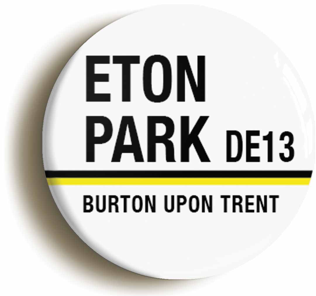 A picture of the front of the product, titled Eton Park DE13 Burton Upon Trent Road Sign Circular 50mm Fridge Magnet