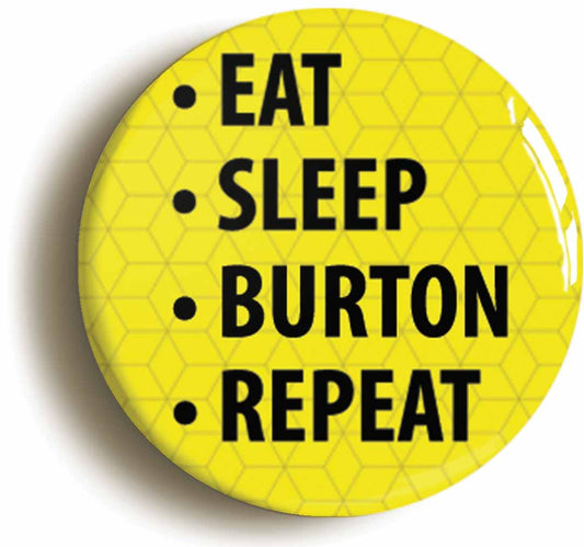 A picture of the front of the product, titled Eat Sleep Burton Repeat Button Pin Badge