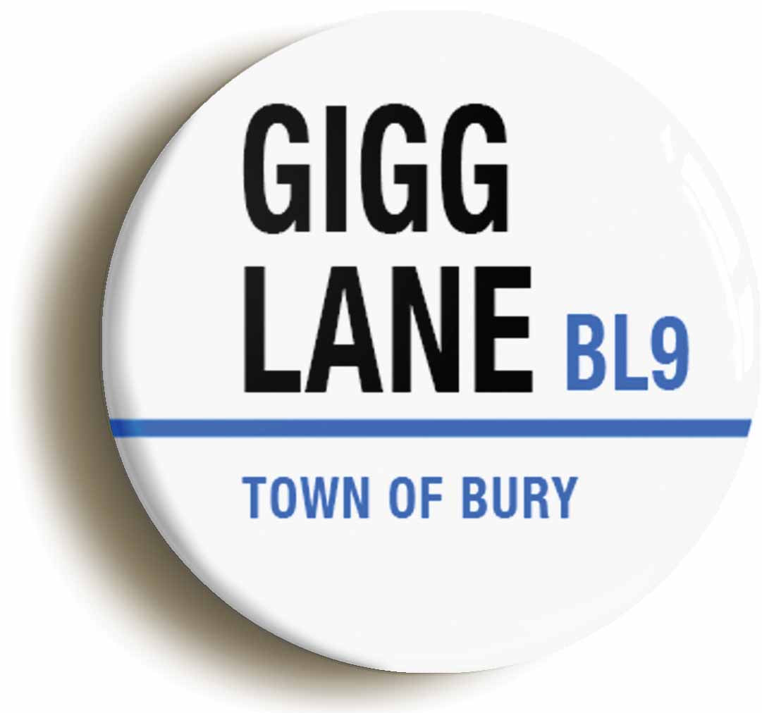 A picture of the front of the product, titled Gigg Lane BL9 Bury Road Sign Button Pin Badge
