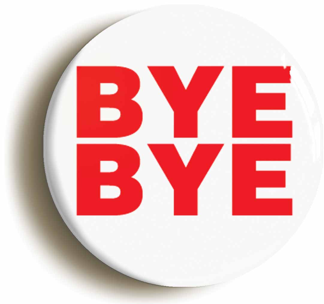 A picture of the front of the product, titled Bye Bye Funny Joke Leaving Gift Button Pin Badge