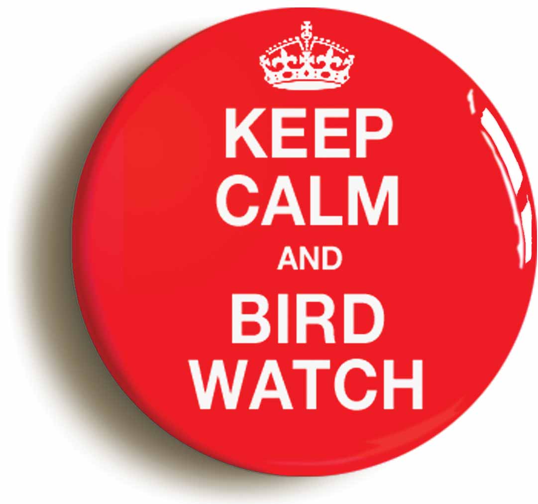 A picture of the front of the product, titled Keep Calm And Bird Watch Circular 50mm Fridge Magnet