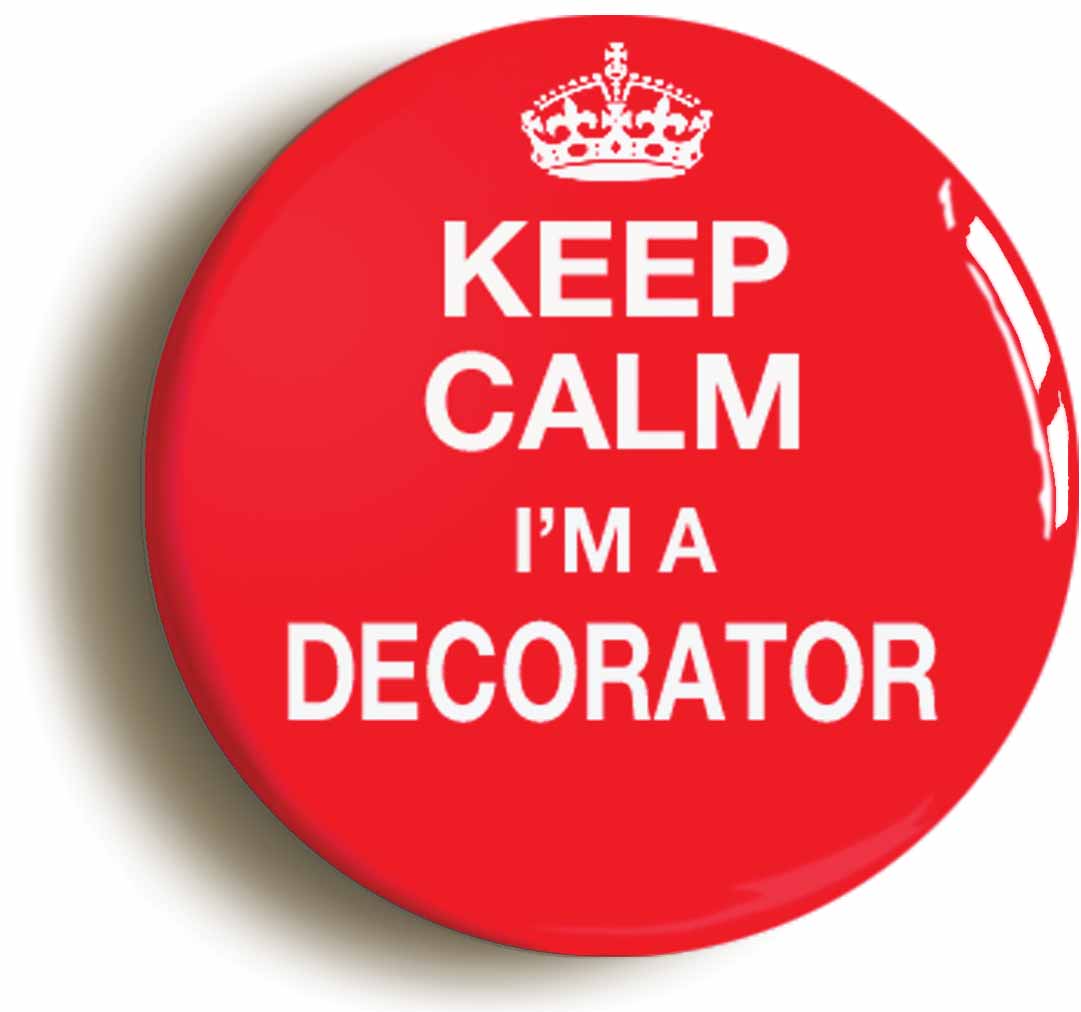 A picture of the front of the product, titled Keep Calm I'm A Decorator Button Pin Badge