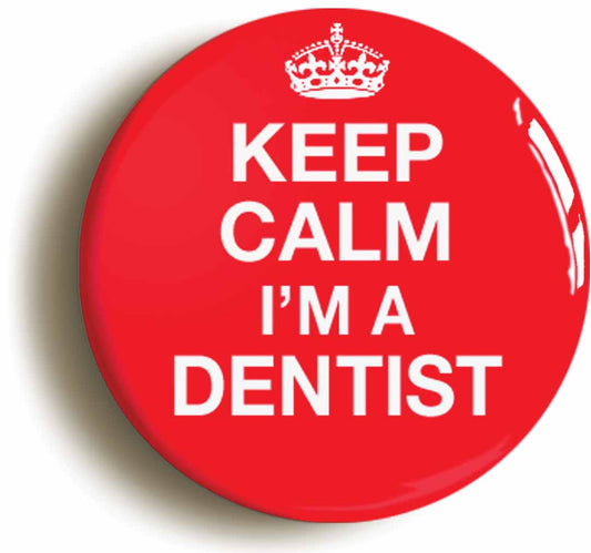 A picture of the front of the product, titled Keep Calm I'm A Dentist Button Pin Badge